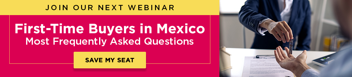 Real Estate Webinar | First-time buyers in Mexico - Most frequently as