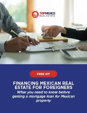 Kit: Financing Mexican Real Estate For Foreigners