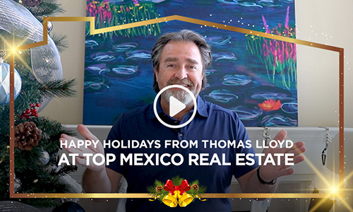 Happy Holidays from Thomas Lloyd at Top Mexico Real Estate