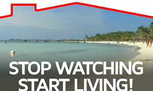 Stop watching, start living!-Top Mexico Real Estate 