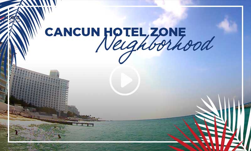 Cancún Hotel Zone Neighborhood - TOPMexicoRealEstate.com 