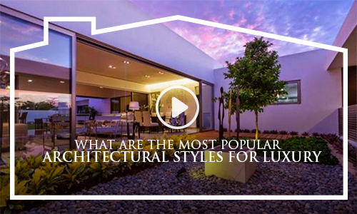 What are the most popular architectural styles for luxury homes?